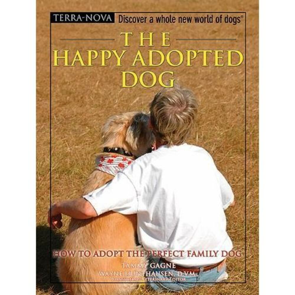 Terra-Nova Ser.: The Happy Adopted Dog : How to Adopt‎ the Perfect Family Dog by